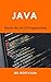 Java Programming For Beginners: 2020 Edition