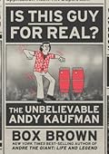 Is This Guy For Real?: The Unbelievable Andy Kaufman