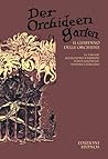 Der Orchideengarten. Il giardino delle orchidee Der Orchideengarten. Il giardino delle orchidee