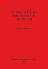 The Towns of Palestine under Muslim Rule AD 600-1600 (BAR International)