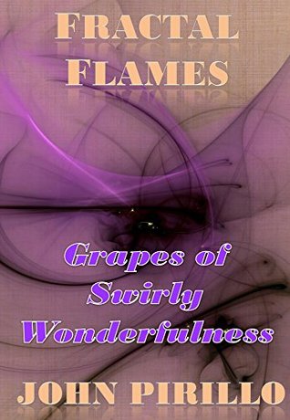 Fractal Flames Grapes of Swirly Wonderfulness (Kindle Edition)