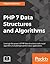 PHP 7 Data Structures and A...
