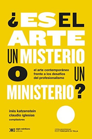 ¿Es el arte un misterio o un ministerio?: El arte contemporáneo frente a los desafíos del profesionalismo (Arte y Pensamiento) (Spanish Edition)