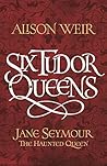 Jane Seymour by Alison Weir