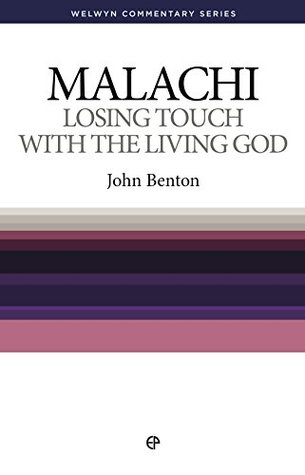 WCS Malachi: Losing Touch with the Living God (Welwyn Commentary Series Book 39)