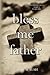 Bless Me Father by Tom   Walsh