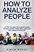 How To Analyze People: Tips...