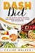 DASH Diet: 100 Delicious DASH Recipes Including a DASH Diet Guide for Beginners