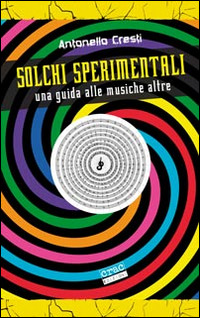 Solchi sperimentali: una guida alle musiche altre