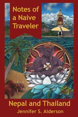 Notes of a Naive Traveler: Nepal and Thailand
