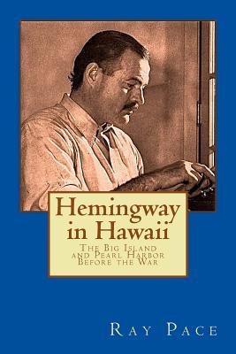 Hemingway in Hawaii: War Would Come, Death Would Follow (Hemingway Matters)