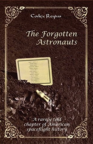 The Forgotten Astronauts: Concise edition