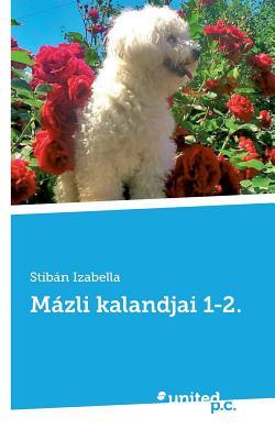 Mázli kalandjai 1-2. (Hungarian Edition)