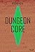 Reborn as a Dungeon Core Vo...