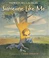 Someone Like Me by Patricia MacLachlan Someone Like Me by Patricia MacLachlan