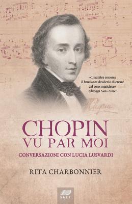 Chopin vu par moi: Conversazioni con Lucia Lusvardi (Italian Edition)
