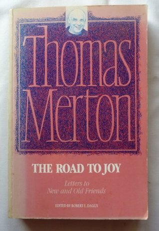 THE ROAD TO JOY Letters to New and Old Friends