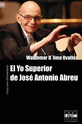 El Yo superior de José Antonio Abreu (Spanish Edition)