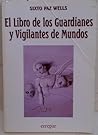 El Libro de los Guardianes y Vigilantes de Mundos (Spanish Edition) El Libro de los Guardianes y Vigilantes de Mundos (Spanish Edition)