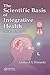 The Scientific Basis of Integrative Health