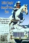Ridin' Ropin' & Jumpin' Over Cars: The Biography of Virginia Reger - A True Rodeo Star