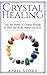Crystal Healing: Use the Po...