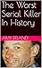 The Worst Serial Killer In ...