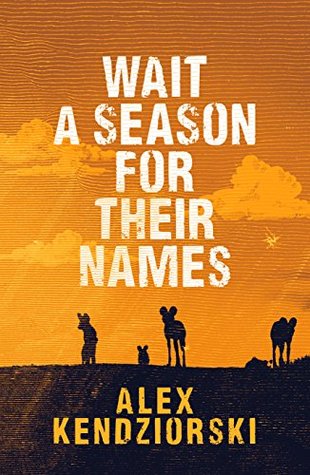 Wait a Season For Their Names: A Novel of the African Painted Wolf (The African Painted Wolf Novels Book 1)