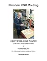 How to use a CNC Router: A practical guide for beginners