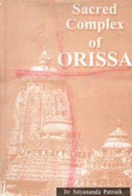Sacred Complex of Orissa: Study of Three Major Aspects of the Sacred Complex