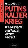 Putins Kalter Krieg: Wie Russland den Westen vor sich hertreibt