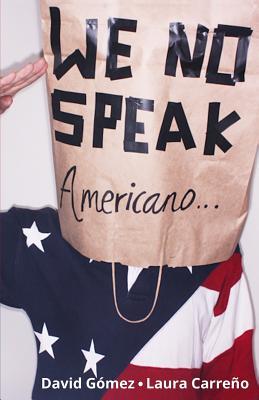 We No Speak Americano: La Guía para Estudiar, Trabajar y Vivir en EEUU (Spanish Edition)