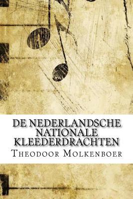 de Nederlandsche Nationale Kleederdrachten