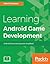 Learning Android Game Development