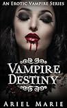 Vampire Destiny by Ariel  Marie