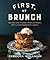 First, We Brunch: Recipes and Stories from Victoria’s Best-Loved Breakfast Joints