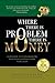 Where There Is Problem, There Is Money