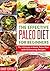 The Effective Paleo Diet for Beginners: The Ultimate 4-Week Paleo Plan with 50 Amazing Recipes