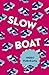 Slow Boat