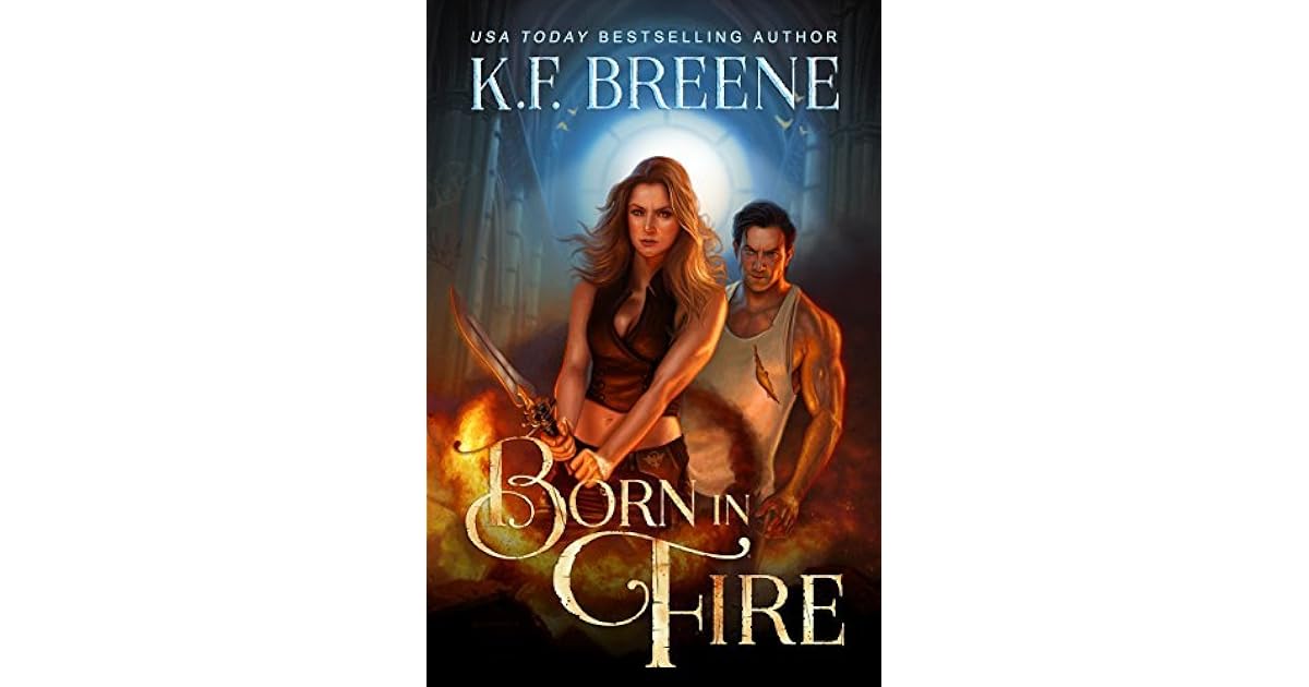 Born in Fire (Fire and Ice Trilogy, #1) by K.F. Breene