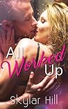 All Worked Up by Skylar Hill