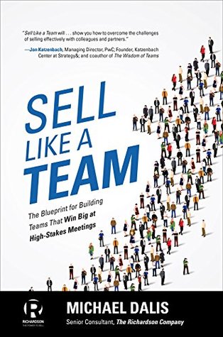 Sell Like a Team: The Blueprint for Building Teams that Win Big at High-Stakes Meetings (Kindle Edition)
