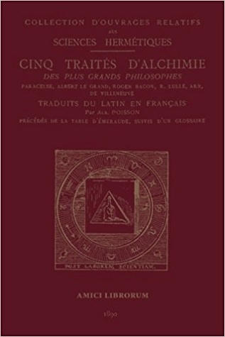 Cinq Traités d'Alchimie des plus grands philosophes