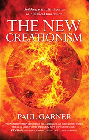 The New Creationism: Building scientific theories on a biblical foundation (Kindle Edition)