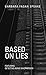 Based On Lies by Barbara Fagan Speake