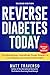 Reverse Diabetes Today: The...