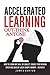 Accelerated Learning: How T...