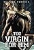 Too Virgin For Him