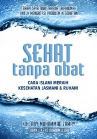 Sehat Tanpa Obat: Cara Islami Meraih Kesehatan Jasmani dan Ruhani