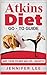 Atkins Diet Go-To Guide by Jennifer Lee